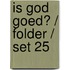 Is God goed? / folder / set 25