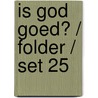 Is God goed? / folder / set 25 by Max Lucado