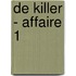 De killer - Affaire 1