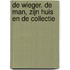 De Wieger. De man, zijn huis en de collectie