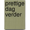 Prettige dag verder door Ria van Ruiswijk