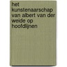 Het kunstenaarschap van Albert Van Der Weide op hoofdlijnen by Alex de Vries