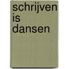 Schrijven is dansen door Gerard Stout