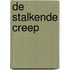 De stalkende creep