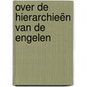 Over de Hierarchieën van de Engelen by Mieke Mosmuller