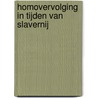 Homovervolging in tijden van slavernij by Nizaar Makdoembaks