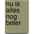 Nu is alles nog beter