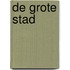 De grote stad