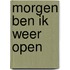 Morgen ben ik weer open