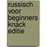 Russisch voor beginners Knack editie by Dominique Biebau
