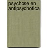 Psychose en antipsychotica door Nynke Boonstra
