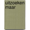 Uitzoeken maar door Marjanne van Gameren