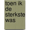 Toen ik de sterkste was by Jason Reynolds
