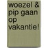 Woezel & Pip gaan op vakantie!