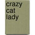 Crazy Cat Lady