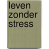 Leven Zonder Stress door Patrick Kicken