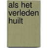 als het verleden huilt by Harry Wanders