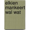 Elkien mankeert wal wat by Aagje Blink