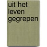 Uit het leven gegrepen by Martien Versteegh