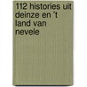 112 histories uit Deinze en 't Land van Nevele door Stefaan De Groote