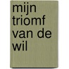 Mijn triomf van de wil door Lukas de Vos