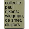 Collectie Paul Rijkens: Wiegman, De Smet, Sluijters door Kees van der Geer