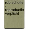 Rob Scholte - Reproductie verplicht door Ralph Keuning