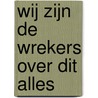 Wij zijn de wrekers over dit alles door Conny Braam