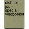 Dicht bij jou - special Veldboeket by Jojo Moyes