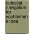 Celestial Navigation for Yachtsmen at Sea