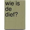 Wie is de dief? door Marion van de Coolwijk