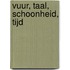 Vuur, taal, schoonheid, tijd