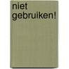 NIET GEBRUIKEN! by Frits Gierstberg