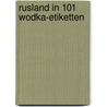 Rusland in 101 wodka-etiketten door Edwin Trommelen