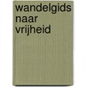 Wandelgids naar vrijheid door Nanda van Bodegraven