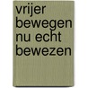 Vrijer bewegen nu echt bewezen door Jan Willem Van der Windt