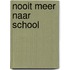 Nooit meer naar school
