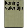 Koning Valentijn by Tim Gladdines