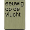 Eeuwig op de vlucht door Philip Kooke