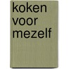 Koken voor mezelf door Dominique Lucquedey