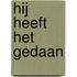 Hij heeft het gedaan