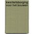 Kwaliteitsborging voor het bouwen