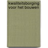 Kwaliteitsborging voor het bouwen by Joost Vos