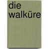 Die Walküre door Richard Wagner
