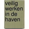 Veilig werken in de haven door Raymond van der Sluis