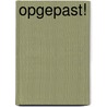 Opgepast! door Jennefer Mellink