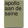 Apollo aan de Seine door Celeste Lupus