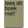 Lees dit boek niet! by Michiel Eijsbouts