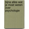 Bijna alles wat je moet weten over psychologie by Pedro De Bruyckere