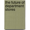 The Future of Department Stores by Stefan Van Rompaey
